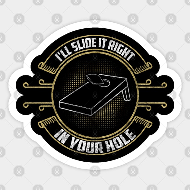 Slide It Right In Your Hole Funny Cornhole Bean Bag Toss Lawn Game Design Sticker by TeeShirt_Expressive